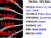 Reseña: Nunca tarde para morir, Pablo Palazuelo