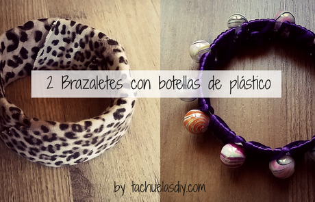 Recicla y crea moda : 2 Brazaletes con botellas de plástico DIY Recicla y crea moda : 2 Brazaletes con botellas de plástico DIY