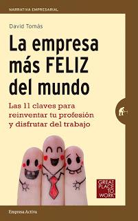 La empresa más FELIZ del mundo Las 11 claves para reinventar tu profesión y disfrutar del trabajo