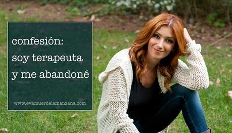 Confesión: Soy terapeuta y me abandoné