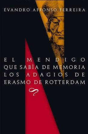 El mendigo que sabía de memoria los adagios de Erasmo de Rotterdam - Evandro Affonso Ferreira