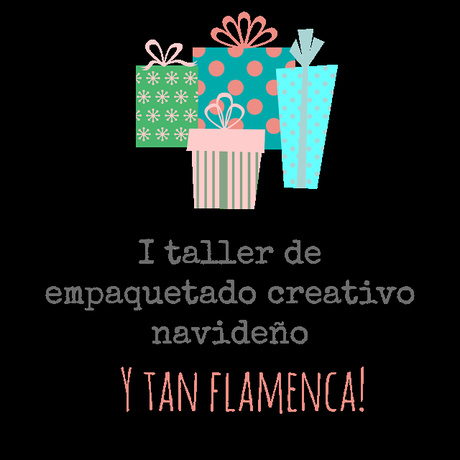 I taller de empaquetado creativo navideño Y tan flamenca!