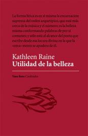 Kathleen Raine. Utilidad de la belleza