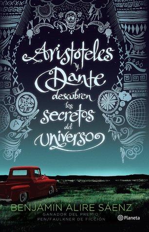 Reseña: Aristóteles y Dante Descubren los Secretos del Universo - Benjamin Alire Sáenz