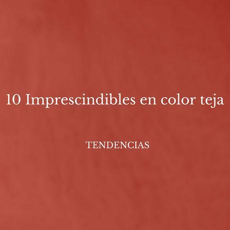 10 Imprescindibles en color teja