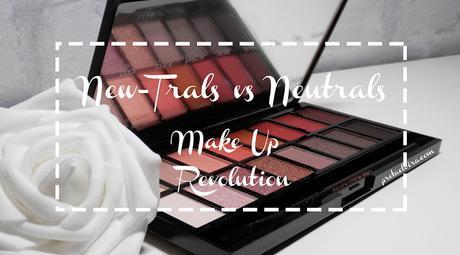 Reseña de la paleta New-Trals vs Neutrals de Make Up Revolutión Reseña de la paleta New-Trals vs Neutrals de Make Up Revolutión