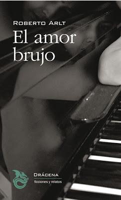 Roberto Arlt. El amor brujo