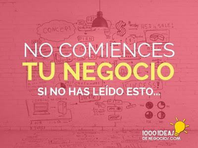 ¡Alto! NO Comiences Un Negocio, Si NO Has Leído Esto... (III)