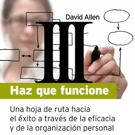 GTD: Todo «Haz que funcione» en tres posts (III)