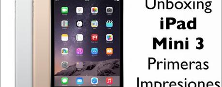 iPad Mini 3 – Primeras Impresiones