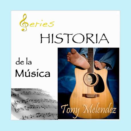 SERIES - Historia de la Música - Tony Meléndez