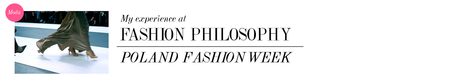 My experience at FASHION PHILOSOPHY - FASHION WEEK POLAND