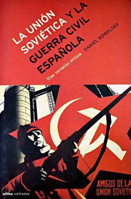La Unión Soviética y la Guerra Civil española de Daniel Kowalsky