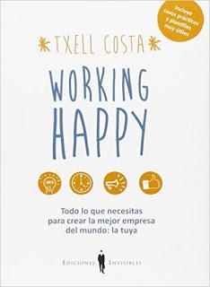 Working Happy; Todo lo que necesitas para crear la mejor empresa del mundo la tuya