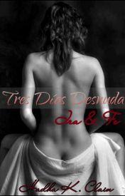 TRES DÍAS DESNUDA. Ira y Fe.