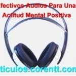 Efectivos audios para una actitud mental positiva