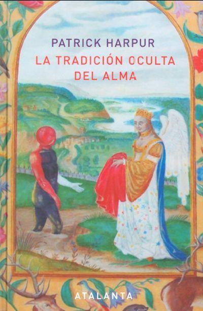 La Tradición Oculta del Alma de Patrick Harpur La Tradición Oculta del Alma de Patrick Harpur