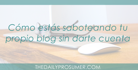 estas-saboteando-tu-blog