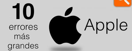 Apple y sus  10 errores mas grandes