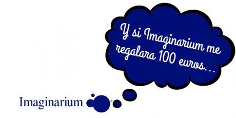 Si Imaginarium me regala 100 euros, ¿Que compraría en su Web?