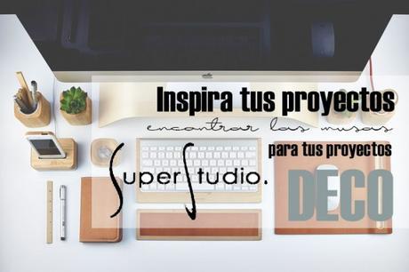 Inspiración para tus proyectos. SuperStudio te ayuda a conseguirlo Inspiracion para tus proyectos