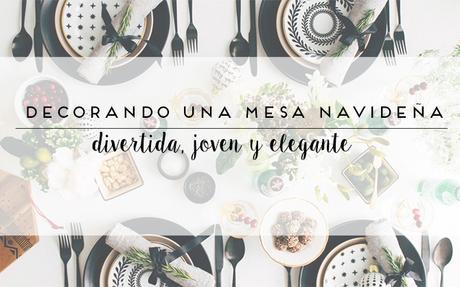 MESAS | Una decoración joven y actual para nuestra mesa de fiesta