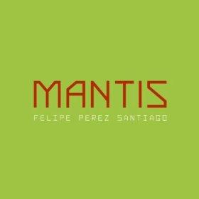 Felipe Pérez Santiago - Mantis (2013)