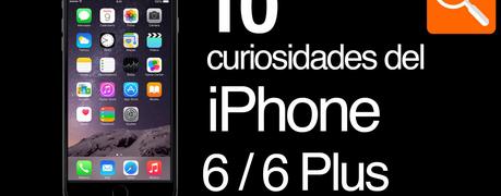 Os contamos las 10 curiosidades del iPhone 6 y 6 Plus