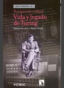 Rompiendo códigos. Vida y legado de Turing