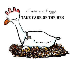 «Si quieres huevos, preocúpate de las gallinas»