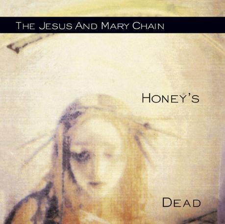 The Jesus and Mary chain – Honey’s Dead