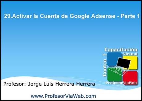 Activar la Cuenta de Google Adsense – Parte 1 – Video 29 como crear un blog, mi blog, crear un blog, pasos para hacer un blog, como hacer un blog, hacer un blog, como crear un blog, crear blogs