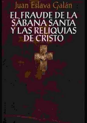 Juan Eslava Galán - El fraude de la sábana santa y las reliquias de Cristo