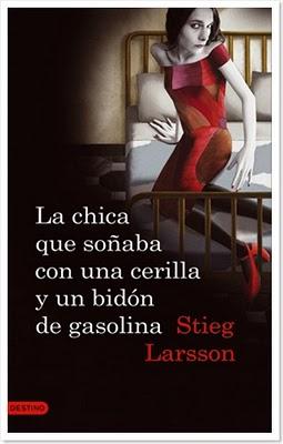 Stieg Larsson - La chica que soñaba con una cerilla y un bidón de gasolina