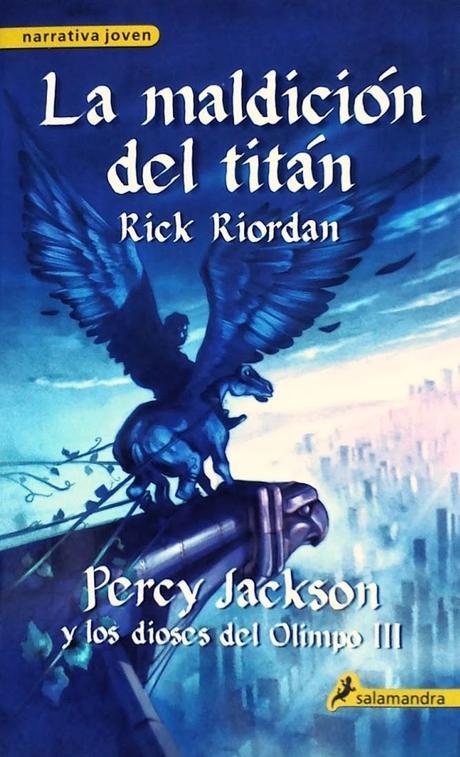 Wrap Up: Reto Prequel & Sequel 2015 “La maldición del titán” (N 820(73) RIO per / m), del escritor americano Rick Riordan, es el tercer título de la serie “Percy Jackson y los dioses del Olimpo”. En esta aventura, ante la llamada de socorro del sátiro Grover, Percy acude inmediatamente en su auxilio junto a las semidiosas Annabeth y Thalia. Aunque ninguno imagina la sorpresa que los aguarda: una terrible mantícora pretende secuestrarlos y llevarlos ante el general enviado por Cronos, el diabólico señor de los titanes.: