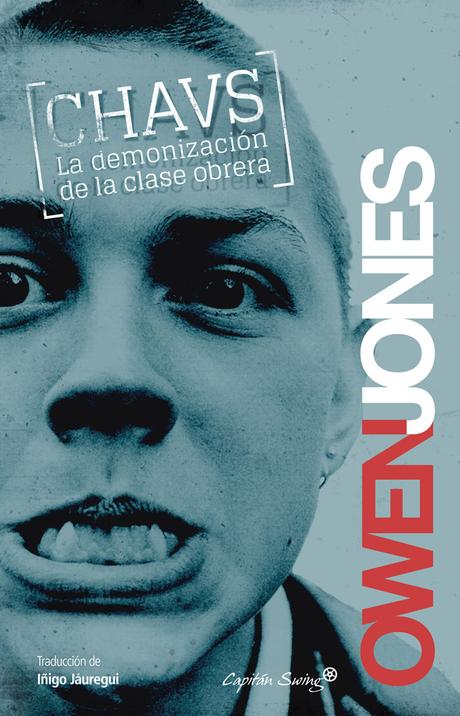 Chavs. La demonización de la clase obrera, de Owen Jones