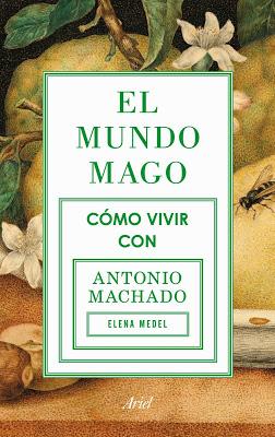 Cómo vivir con Antonio Machado