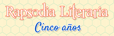 ¡Rapsodia Literaria cumple CINCO años!