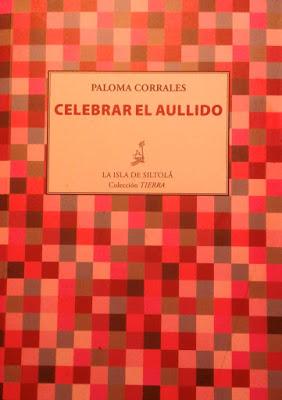 Paloma Corrales: Celebrar el aullido (y 3):