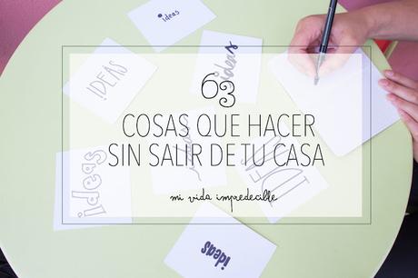 63 cosas que hacer sin salir de tu casa