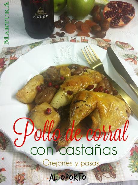 Pollo De Corral Con Castañas, Manzana Y Orejones Al Oporto