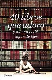 40 LIBROS QUE ADORO y que no podés dejar de leer 40 libros