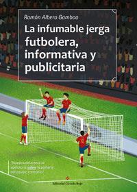 http://editorialcirculorojo.com/la-infumable-jerga-futbolera-informativa-y-publicitaria/
