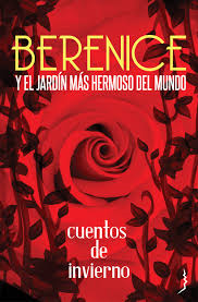 Berenice y el Jardín Más Hermoso del Mundo: Cuentos de Invierno