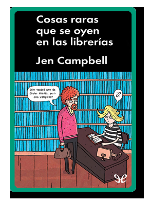 Cosas raras que se oyen en las librerías (Jen Campbell)