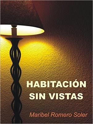 A LEER SE HA DICHO................HABITACIÓN SIN VISTAS (MARIBEL ROMERO SOLER)