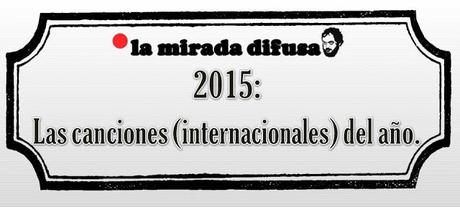 2015: LAS CANCIONES (INTERNACIONALES) DEL AÑO