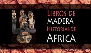 Exposiciones que pudimos visitar en España en 2015 libros de madera historias de africa