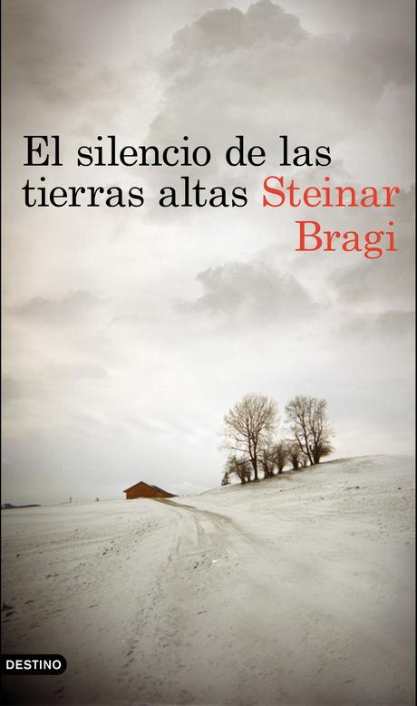 EL SILENCIO DE LAS TIERRAS ALTAS, de STEINAR BRAGI EL SILENCIO DE LAS TIERRAS ALTAS, de STEINAR BRAGI