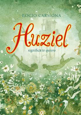 Reseña: Huziel significa te quiero, Rocío Carmona